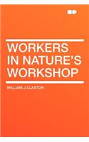 Workers in Nature's Workshop