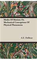 Modes of Motion; Or, Mechanical Conceptions of Physical Phenomena