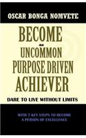 Become an Uncommon Purpose Driven Achiever