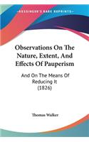 Observations On The Nature, Extent, And Effects Of Pauperism