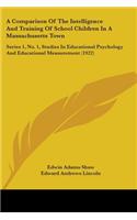 Comparison Of The Intelligence And Training Of School Children In A Massachusetts Town