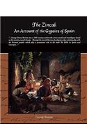 Zincali - An Account of the Gypsies of Spain