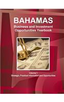 Bahamas Business and Investment Opportunities Yearbook Volume 1 Strategic, Practical Information and Opportunities