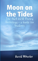 Moon on the Tides: The AQA GCSE Poetry Anthology - a Guide for Students(English)