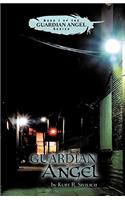 Guardian Angel: Book I of the Guardian Angel Series