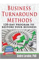 Business Turnaround Methods - 120-day Program To Restore Your Business