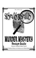 Suspects & Sleuth's Murder Mystery Design Guide