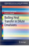 Boiling Heat Transfer in Dilute Emulsions