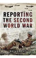 Reporting the Second World War: The Battle for Truth