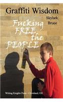 Graffiti Wisdom: Fucking Free the People