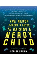 Nerdy Parent's Guide to Raising a Nerdy Child