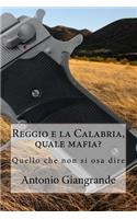 Reggio E La Calabria, Quale Mafia?: Quello Che Non Si Osa Dire