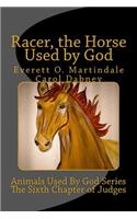 Racer, The Horse Used By God