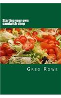 Starting your own sandwich shop