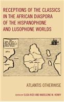 Receptions of the Classics in the African Diaspora of the Hispanophone and Lusophone Worlds