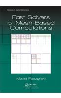 Fast Solvers for Mesh-Based Computations: (Advances in Applied Mathematics)