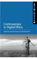Controversies in Digital Ethics