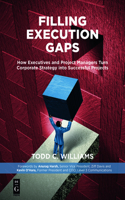 Filling Execution Gaps: How Executives and Project Managers Turn Corporate Strategy Into Successful Projects