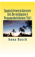 Spanisch lernen in kürzester Zeit. Die wichtigsten 4 Vergangenheitsformen Teil1