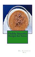 Healthy Smoothie Recipes for Stress