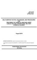 ATP 4-02.85 NTRP 4-02.22 AFTTP(I) 3-2.69 Multi-Service Tactics, Techniques, and Procedures for Treatment of Chemical Warfare Agent Casualties and Conventional Military Chemical Injuries August 2015: (English)
