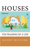 Houses: The Framing of a Life