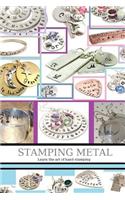 Stamping Metal: Personalizing & Creating Special Gifts Through the Art of Hand Stamping