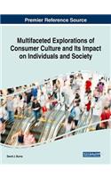 Multifaceted Explorations of Consumer Culture and Its Impact on Individuals and Society