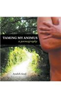 Taming My Animus: A Poemography(English)