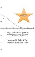 What to Study in Order to be Prepared for a College Calculus Course