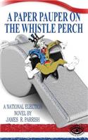 Paper Pauper on the Whistle Perch