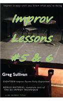 Improv Lessons #5 & 6
