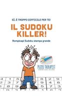 Sudoku Killer! Sì, è troppo difficile per te! Rompicapi Sudoku stampa grande