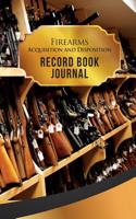 Firearms Acquisition and Disposition Record Book Journal