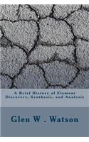 A Brief History of Element Discovery, Synthesis, and Analysis