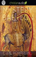 Mystery Babylon: Unlocking the Bible's Greatest Prophetic Mystery