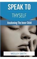 Speak To Thyself