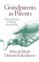 Grandparents As Parents: A Survival Guide To Raising A Secon
