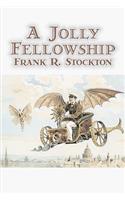 A Jolly Fellowship by Frank R. Stockton, Fiction, Fantasy & Magic, Legends, Myths, & Fables