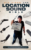 The Location Sound Bible: How to Record Professional Dialog for Film and TV(English)