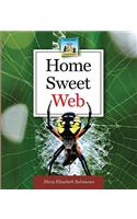 Home Sweet Web: (Animal Homes)