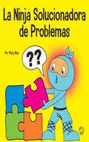 Ninja Solucionadora de Problemas: Un libro STEM para niños sobre cómo convertirse en un solucionador de problemas