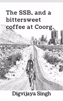 The SSB, and a bittersweet coffee at Coorg.