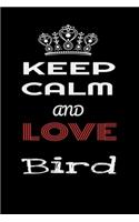 Keep Calm And Love Bird