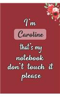 I'm Caroline that's my notebook don't touch it please customized pink gift name Notebook / Journal 6x9 Ruled Lined 120 Pages