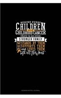 Behind Every Children With Childhood Cancer, There Is An Even Stronger Family Who Stands By Them, Supports Them And Loves Them With All Their Heart