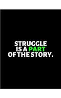 Struggle Is A Part Of The Story: lined professional notebook/Journal. A perfect motivational office gifts for coworkers and women under $ 10: Amazing Notebook/Journal/Workbook - Per