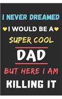 I Never Dreamed I Would Be A Super Cool Dad But Here I am Killing It
