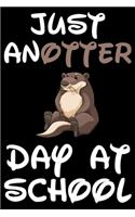 Just AnOtter Day At School - Schüler Notizbuch: DIN A5 Kariert 120 Seiten - Schule Stundenplan Planer Tagebuch Notizheft Organizer Notizblock Formeln Journal To Do Liste Zeichnungen - Geschenk Ges