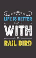 Life Is Better With Rail Bird: Funny Rail Bird Lovers Gifts Dot Grid Journal Notebook 6x9 120 Pages